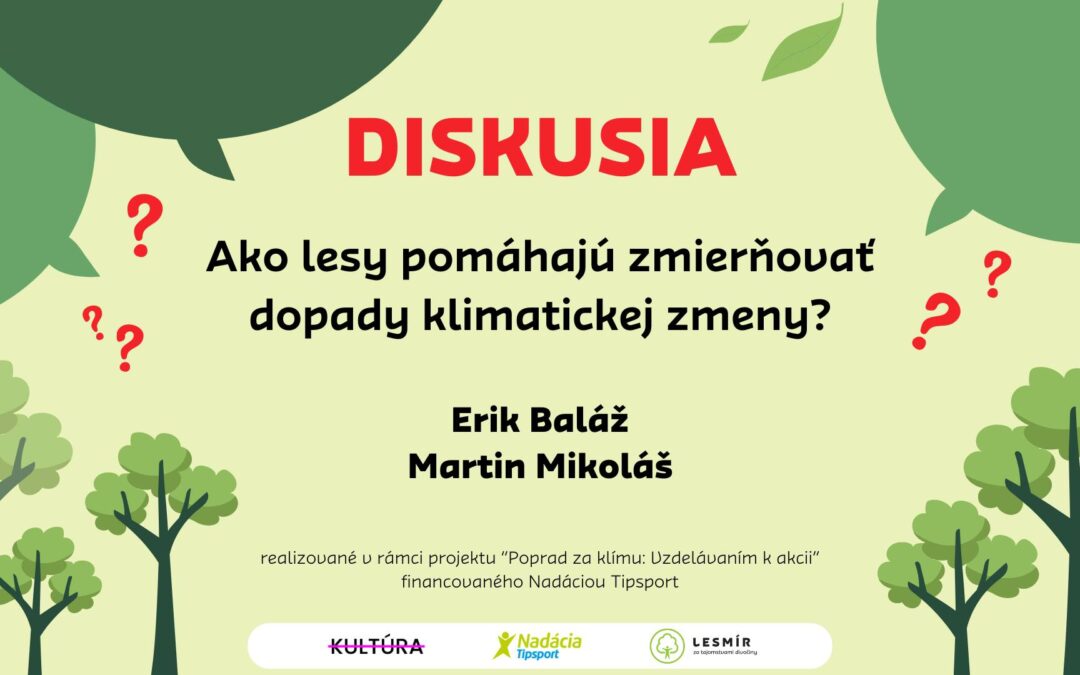 Diskusia: AKO LESY POMÁHAJÚ ZMIERŇOVAŤ DOPADY KLIMATICKEJ ZMENY?